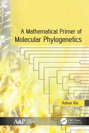 A Mathematical Primer of Molecular Phylogenetics de Xuhua Xia