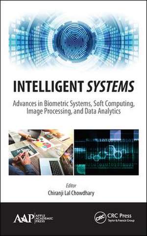 Intelligent Systems: Advances in Biometric Systems, Soft Computing, Image Processing, and Data Analytics de Chiranji Lal Chowdhary