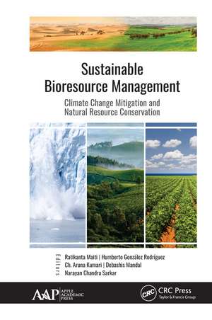 Sustainable Bioresource Management: Climate Change Mitigation and Natural Resource Conservation de Ratikanta Maiti