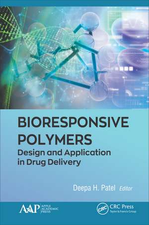 Bioresponsive Polymers: Design and Application in Drug Delivery de Deepa H. Patel