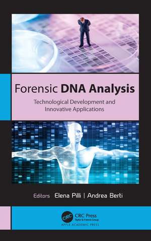 Forensic DNA Analysis: Technological Development and Innovative Applications de Elena Pilli
