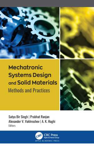 Mechatronic Systems Design and Solid Materials: Methods and Practices de Satya Bir Singh