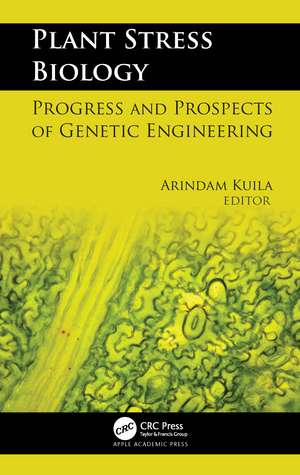 Plant Stress Biology: Progress and Prospects of Genetic Engineering de Arindam Kuila