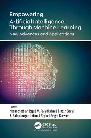 Empowering Artificial Intelligence Through Machine Learning: New Advances and Applications de Nedunchezhian Raju