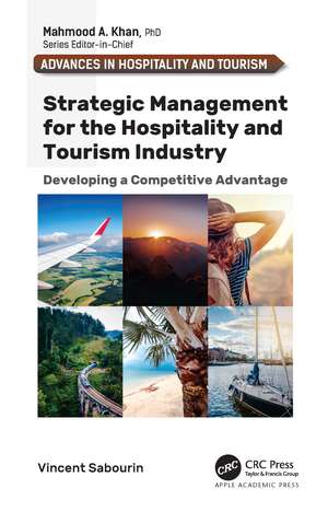 Strategic Management for the Hospitality and Tourism Industry: Developing a Competitive Advantage de Vincent Sabourin