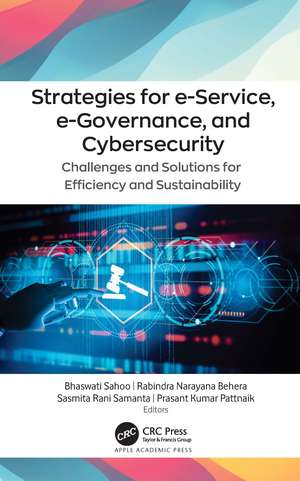 Strategies for e-Service, e-Governance, and Cybersecurity: Challenges and Solutions for Efficiency and Sustainability de Bhaswati Sahoo