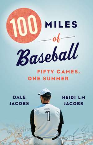 100 Miles of Baseball de Heidi LM Jacobs