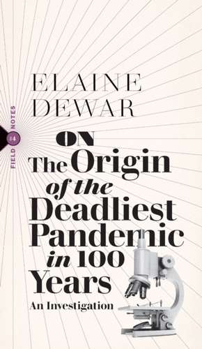 On the Origin of the Deadliest Pandemic in 100 Years de Elaine Dewar