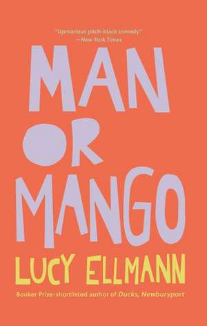 Man or Mango? de Lucy Ellmann