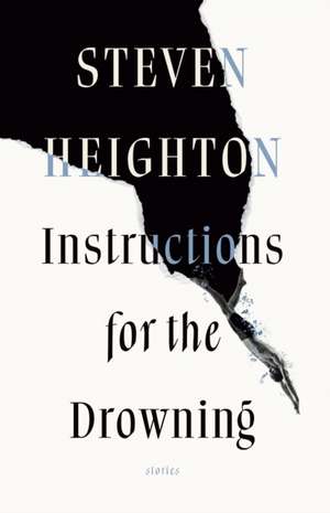 Instructions for the Drowning de Steven Heighton