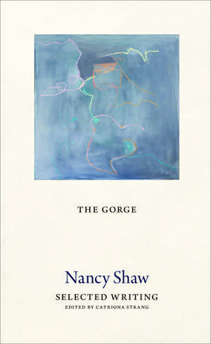 The Gorge: Selected Writing de Nancy Shaw