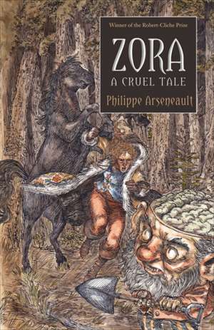 Zora, a Cruel Tale de Philippe Arseneault