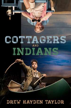 Cottagers and Indians de Drew Hayden Taylor