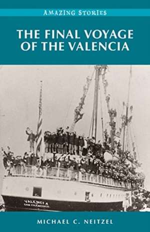 Final Voyage of the Valencia de Michael C Neitzel