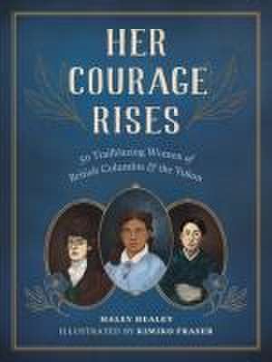 Her Courage Rises de Haley Healey