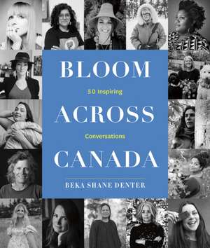 Bloom Across Canada de Beka Shane Denter