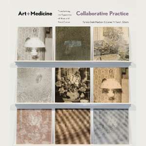 Art-Medicine Collaborative Practice: Transforming the Experience of Head and Neck Cancer de Bernie Krewski