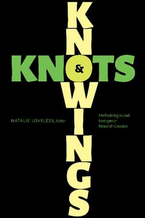 Knowings and Knots: Methodologies and Ecologies in Research-Creation de Glen Lowry