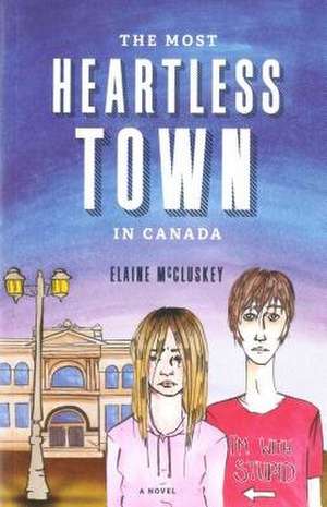 The Most Heartless Town in Canada de Elaine McCluskey