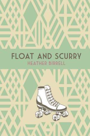 Float and Scurry de Heather Birrell