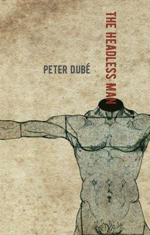 The Headless Man de Peter Dube