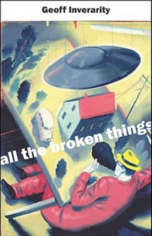 All the Broken Things de Geoff Inverarity