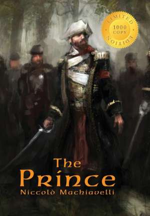 The Prince: Annotated (1000 Copy Limited Edition) de Niccolo Machiavelli