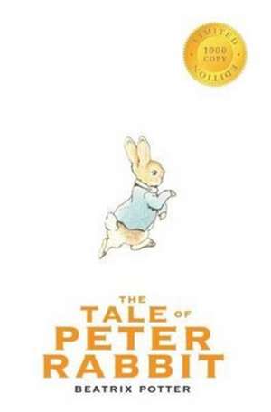 The Tale of Peter Rabbit (1000 Copy Limited Edition) de Beatrix Potter