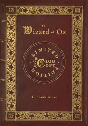 The Wizard of Oz (100 Copy Limited Edition) de L. Frank Baum