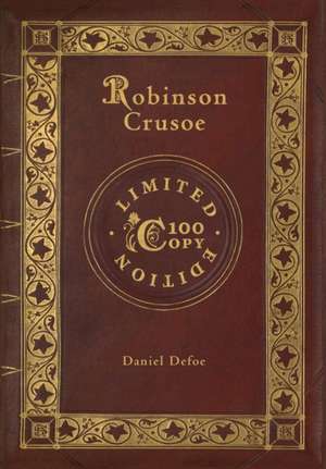 Robinson Crusoe (100 Copy Limited Edition) de Daniel Defoe