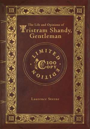 The Life and Opinions of Tristram Shandy, Gentleman (100 Copy Limited Edition) de Laurence Sterne