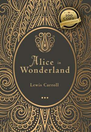 Alice in Wonderland (100 Copy Limited Edition) de Lewis Carroll