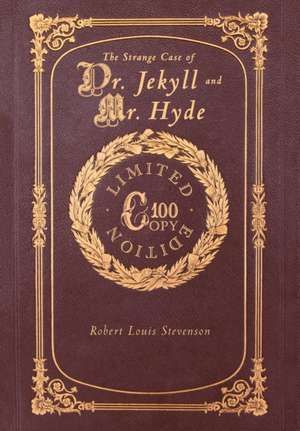 The Strange Case of Dr. Jekyll and Mr. Hyde (100 Copy Limited Edition) de Robert Louis Stevenson