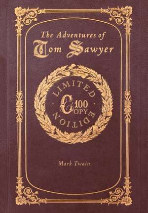 The Adventures of Tom Sawyer (100 Copy Limited Edition) de Mark Twain