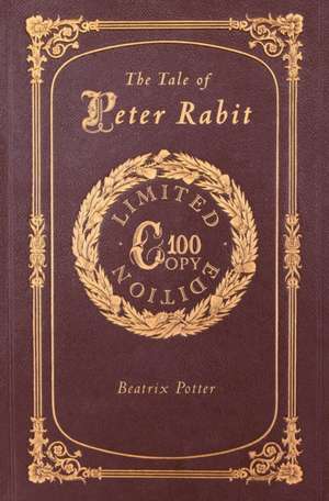 The Tale of Peter Rabbit (100 Copy Limited Edition) de Beatrix Potter