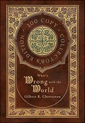 What's Wrong with the World (100 Copy Collector's Edition) de Gilbert K. Chesterton