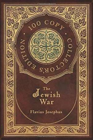 The Jewish War (100 Copy Collector's Edition) de Flavius Josephus