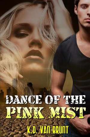 Dance of the Pink Mist de K. D. Van Brunt