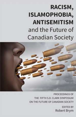 Racism, Islamophobia, Antisemitism and the Future of Canadian Society de Carl E James