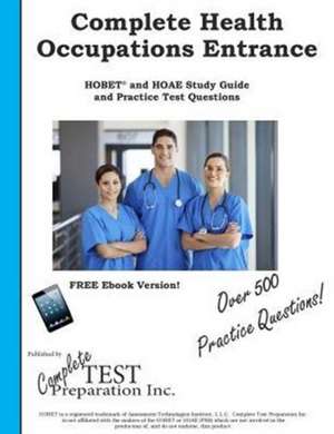 Complete Health Occupation Entrance! de Complete Test Preparation Inc.