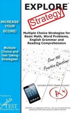 Explore Test Strategy: Winning Multiple Choice Strategies for the Explore Test de Complete Test Preparation Inc.