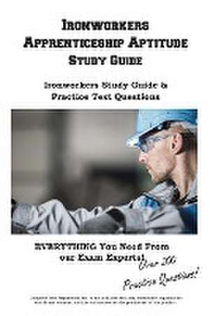 Ironworkers Apprenticeship Aptitude Study Guide de Complete Test Preparation Inc.