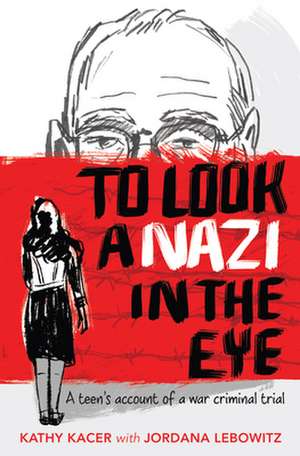 To Look a Nazi in the Eye de Kathy Kacer