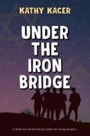 Under the Iron Bridge de Kathy Kacer