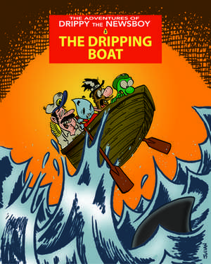 The Adventures of Drippy the Newsboy 3: The Dripping Boat de Julian Lawrence