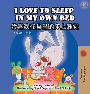 I Love to Sleep in My Own Bed (English Chinese Bilingual Book for Kids) de Shelley Admont