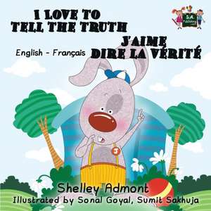 I Love to Tell the Truth J'aime dire la vérité (English French children's book) de Shelley Admont