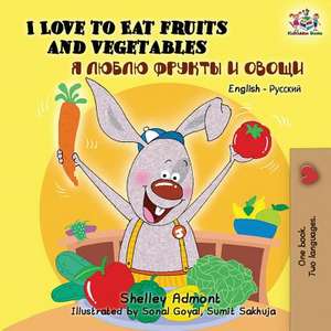 I Love to Eat Fruits and Vegetables de Shelley Admont