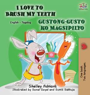 I Love to Brush My Teeth Gustong-gusto ko Magsipilyo de Shelley Admont