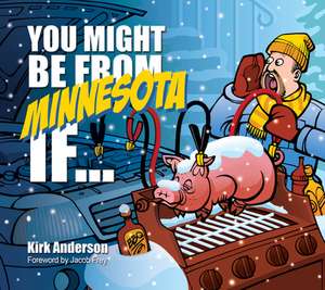 You Might Be from Minnesota If... de Kirk Anderson